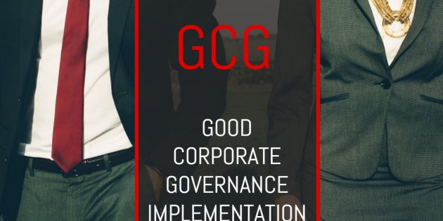 GCG: GOOD CORPORATE GOVERNANCE IMPLEMENTATION